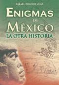 Enigmas de México. La otra historia