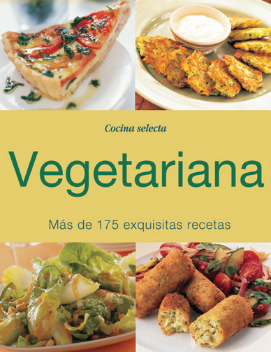Vegetariana. Más de 175 exquisitas recetas