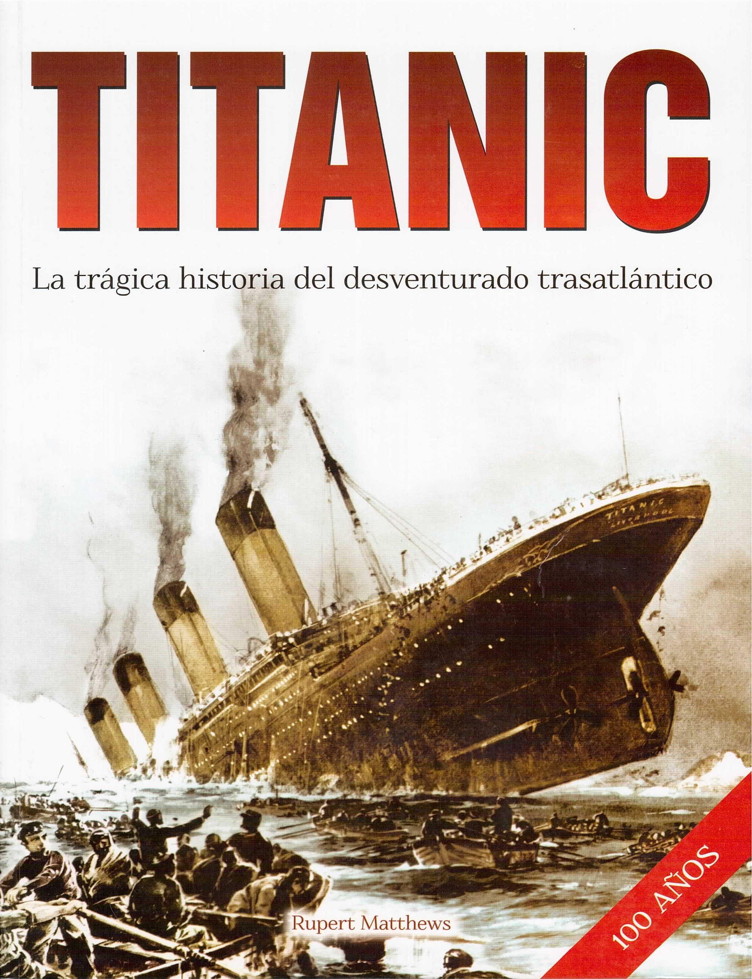 TITANIC. La gran trágedia historica del desventurado trasatlántico