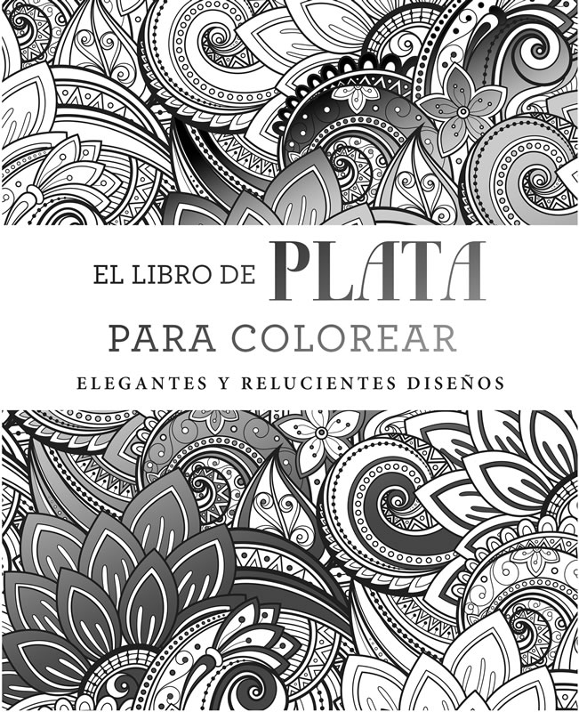 El libro de plata para colorear. Elegantes y relucientes diseños