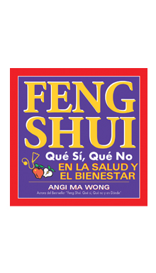 Feng-Shui. Qué sí y qué no en la salud y el bienestar